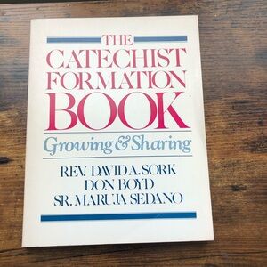 THE CATECHIST FORMATION BOOK: GROWING AND SHARING By David A. Sork & Don Boyd